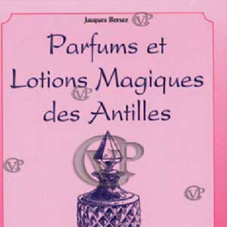 PARFUMS ET LOTIONS MAGIQUES DES ANTILLES
