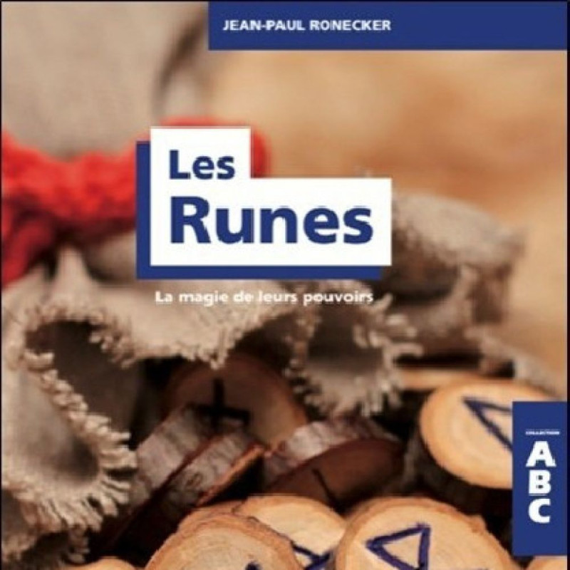 ABC LES RUNES - LA MAGIE DE LEURS POUVOIRS